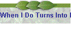 When I Do Turns Into I Don't
