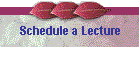 Schedule a Lecture